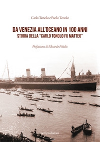 Da Venezia all'oceano in 100 anni. Storia della «Carlo Tonolo fu Matteo» - Librerie.coop