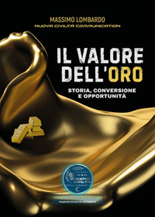 Il valore dell'oro. Storia, conversione e opportunità - Librerie.coop