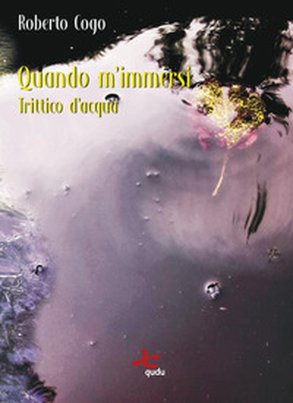 Quando m'immersi. Trittico d'acqua - Librerie.coop Quando m'immersi. Trittico d'acqua - Librerie.coop