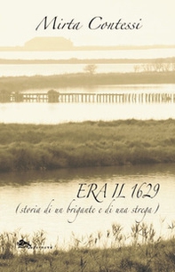 Era il 1629 (storia di un brigante e di una strega) - Librerie.coop