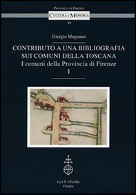 Contributo a una bibliografia sui comuni della Toscana. I comuni della Provincia di Firenze - Librerie.coop