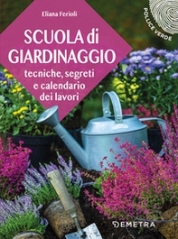 Scuola di giardinaggio. Tecniche, segreti e calendario dei lavori - Librerie.coop Scuola di giardinaggio. Tecniche, segreti e calendario dei lavori - Librerie.coop