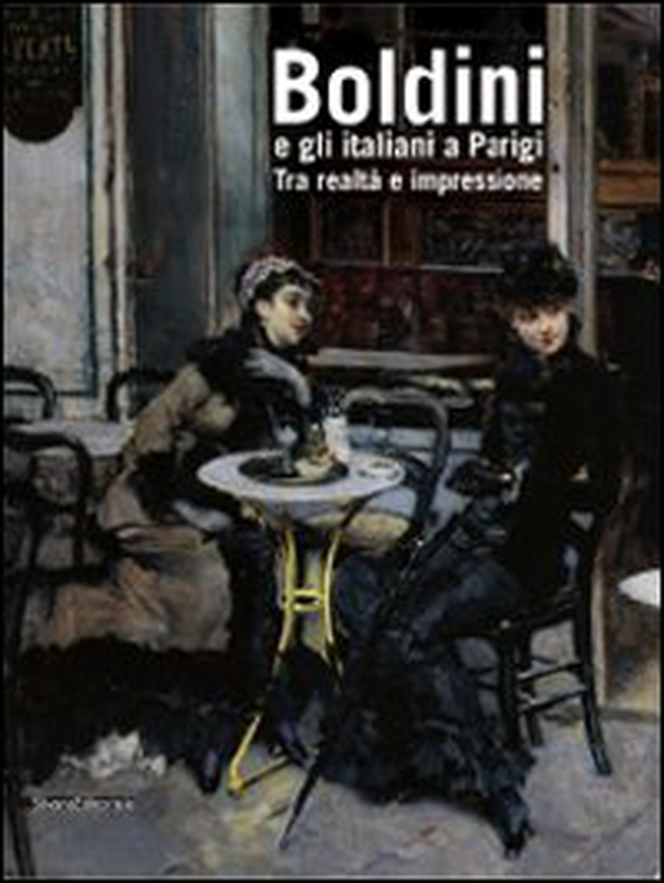 Boldini e gli italiani a Parigi. Tra realtà e impressione. Catalogo della mostra (Roma, 14 novembre 2009-14 marzo 2010) - Librerie.coop Boldini e gli italiani a Parigi. Tra realtà e impressione. Catalogo della mostra (Roma, 14 novembre 2009-14 marzo 2010) - Librerie.coop