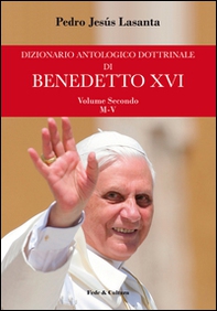 Dizionario antologico dottrinale di Benedetto XVI - Vol. 2 - Librerie.coop