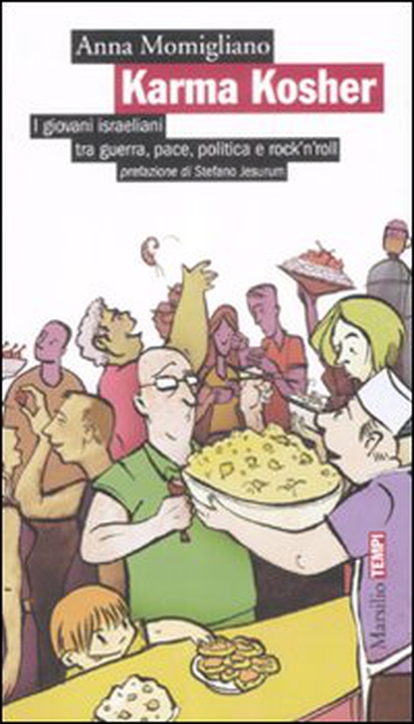 Karma Kosher. I giovani israeliani tra guerra, pace, politica e rock'n'roll - Librerie.coop Karma Kosher. I giovani israeliani tra guerra, pace, politica e rock'n'roll - Librerie.coop