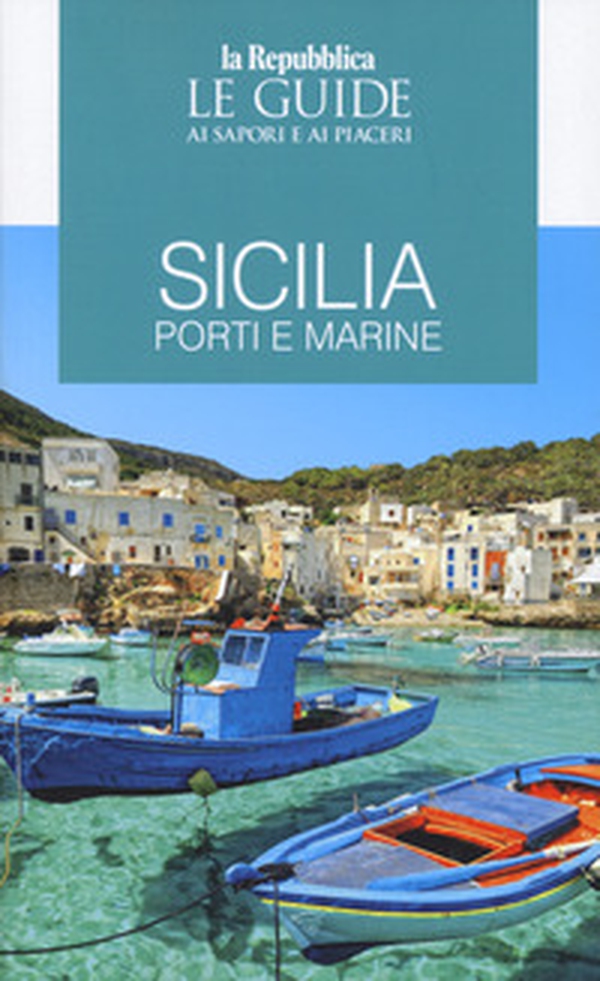 Sicilia. Porti e marine. Le guide ai sapori e ai piaceri - Librerie.coop Sicilia. Porti e marine. Le guide ai sapori e ai piaceri - Librerie.coop