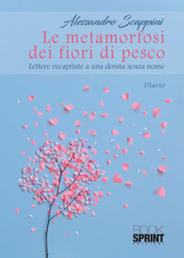 Le metamorfosi dei fiori di pesco - Librerie.coop Le metamorfosi dei fiori di pesco - Librerie.coop