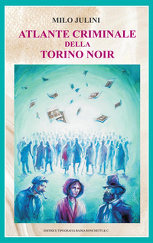 Atlante criminale della Torino noir - Librerie.coop Atlante criminale della Torino noir - Librerie.coop