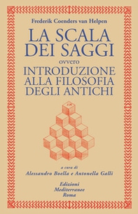 La scala dei saggi ovvero introduzione alla filosofia degli antichi - Librerie.coop