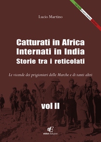 Catturati in Africa. Internati in India. Storie tra i reticolati. Le vicende dei prigionieri delle Marche e di tanti altri - Librerie.coop