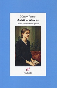 «Su letti di asfodelo». Lettere a Caroline Fitzgerald - Librerie.coop «Su letti di asfodelo». Lettere a Caroline Fitzgerald - Librerie.coop