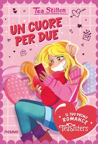 Un cuore per due. Il tuo primo romance Tea Sisters - Librerie.coop