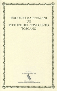 Rodolfo Marconcini. Un pittore del Novecento toscano - Librerie.coop