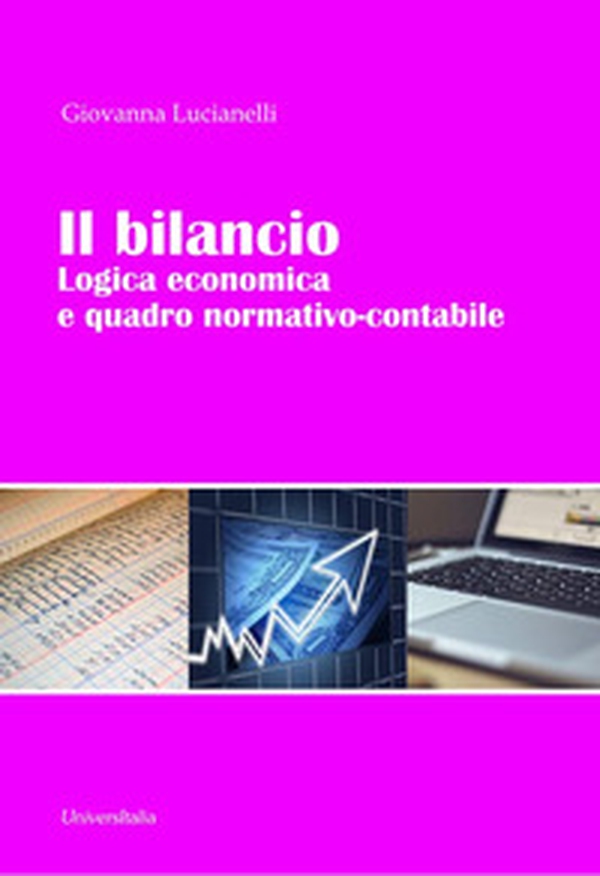 Il bilancio. Logica economica e quadro normativo-contabile - Librerie.coop Il bilancio. Logica economica e quadro normativo-contabile - Librerie.coop