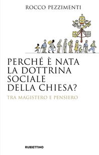 Perché è nata la dottrina sociale della Chiesa? - Librerie.coop