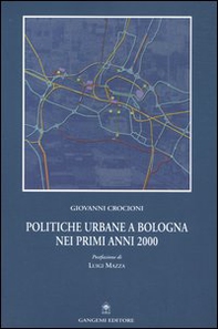 Politiche urbane a Bologna nei primi anni 2000 - Librerie.coop Politiche urbane a Bologna nei primi anni 2000 - Librerie.coop