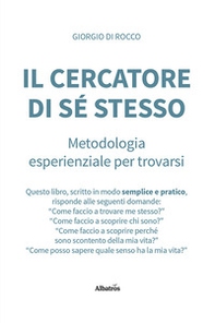 Il cercatore di sé stesso. Metodologia esperienziale per trovarsi - Librerie.coop