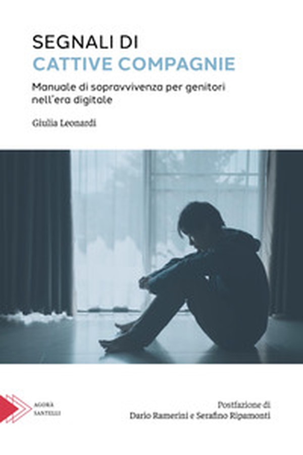 Segnali di cattive compagnie. Manuale di sopravvivenza per genitori nell'era digitale - Librerie.coop