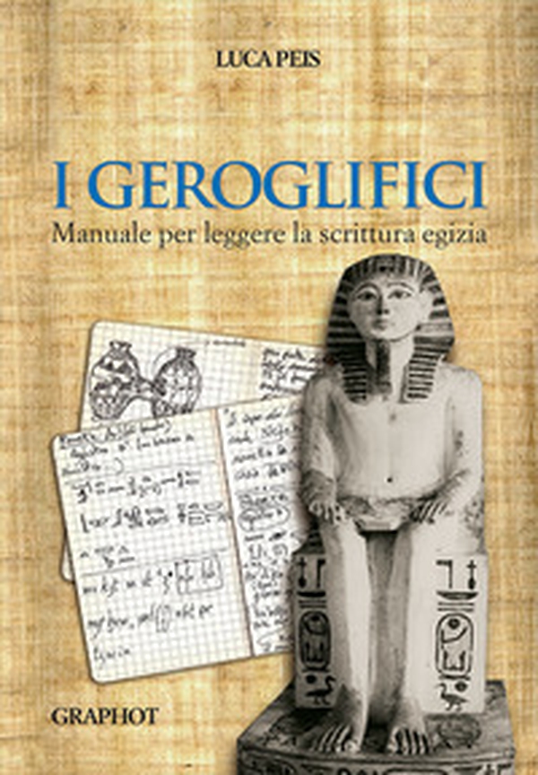 I geroglifici. Manuale per leggere la scrittura egizia - Librerie.coop I geroglifici. Manuale per leggere la scrittura egizia - Librerie.coop
