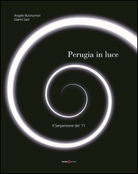 Perugia in luce. Il serpentone del '71 - Librerie.coop