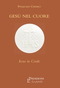 Gesù nel cuore. Iesus in corde - Librerie.coop Gesù nel cuore. Iesus in corde - Librerie.coop