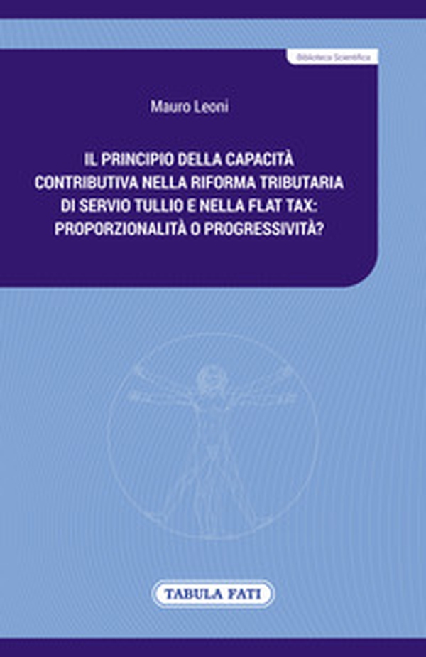 Il principio della capacità contributiva nella riforma tributaria di Servio Tullio e nella flat tax: proporzionalità o progressività? - Librerie.coop Il principio della capacità contributiva nella riforma tributaria di Servio Tullio e nella flat tax: proporzionalità o progressività? - Librerie.coop