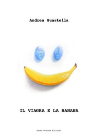 Il Viagra e la banana - Librerie.coop Il Viagra e la banana - Librerie.coop