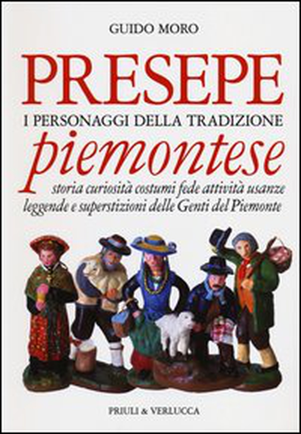 Presepe piemontese. I personaggi della tradizione. Storia curiosità costumi fede attività usanze leggende e superstizioni delle genti del Piemonte - Librerie.coop Presepe piemontese. I personaggi della tradizione. Storia curiosità costumi fede attività usanze leggende e superstizioni delle genti del Piemonte - Librerie.coop
