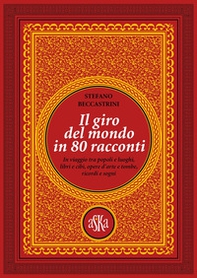 Il giro del mondo in 80 racconti. In viaggio tra popoli e luoghi, libri e cibi, opere d'arte e tombe, ricordi e sogni - Librerie.coop Il giro del mondo in 80 racconti. In viaggio tra popoli e luoghi, libri e cibi, opere d'arte e tombe, ricordi e sogni - Librerie.coop