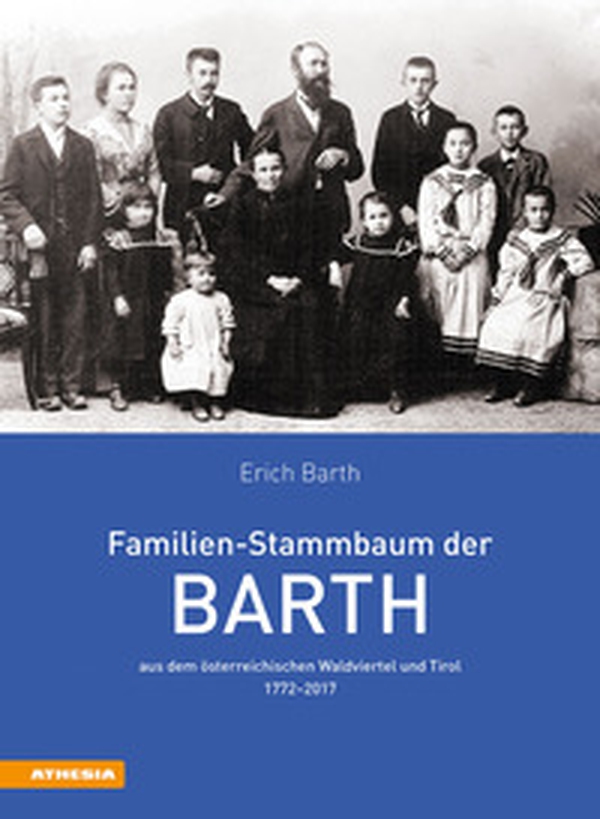 Familien-Stammbaum der Barth aus dem österreichischen Waldviertel und Tirol 1772-2017 - Librerie.coop
