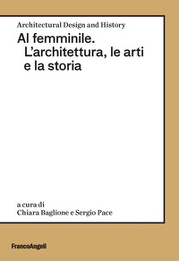 Al femminile. L'architettura, le arti e la storia - Librerie.coop Al femminile. L'architettura, le arti e la storia - Librerie.coop
