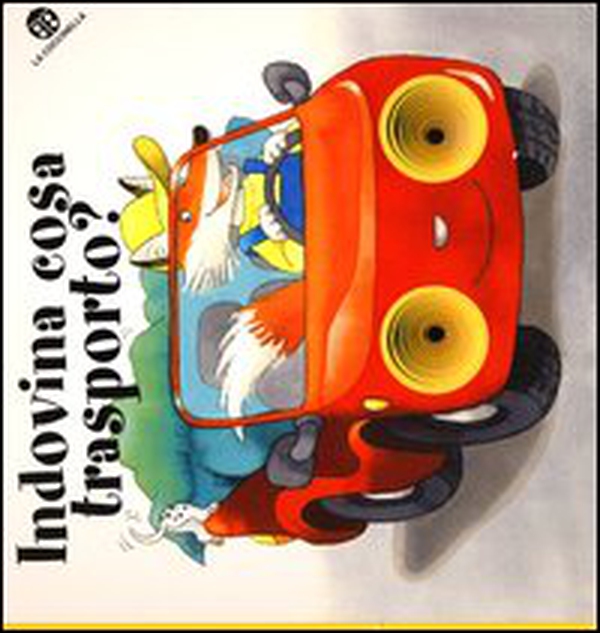 Indovina cosa trasporto? - Librerie.coop Indovina cosa trasporto? - Librerie.coop