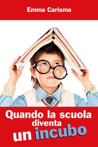 Quando la scuola diventa un incubo - Librerie.coop