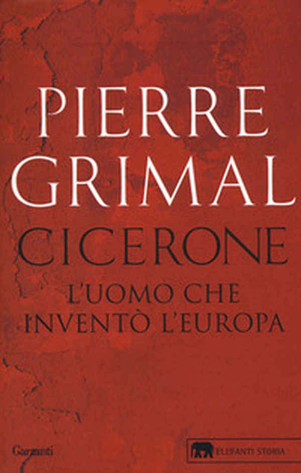 Cicerone. L'uomo che inventò l'Europa - Librerie.coop Cicerone. L'uomo che inventò l'Europa - Librerie.coop