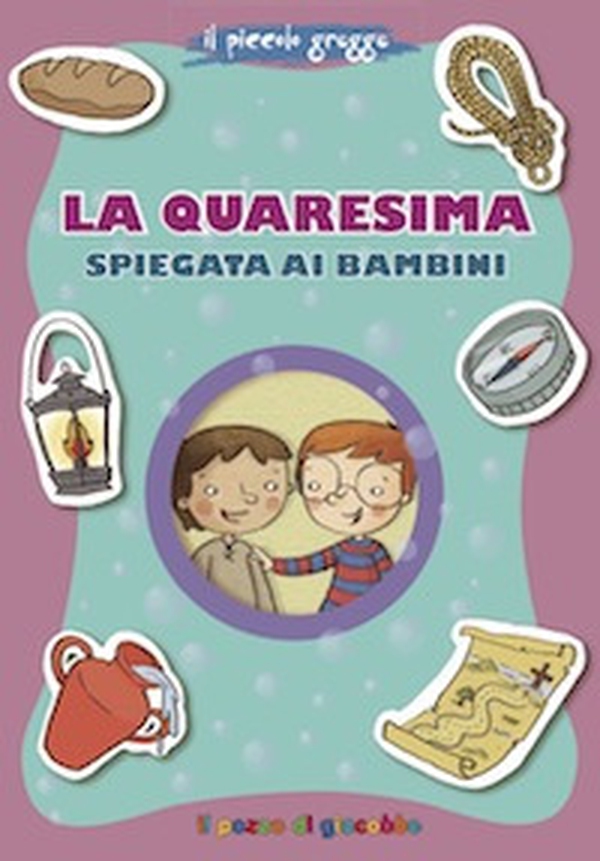 La Quaresima spiegata ai bambini - Librerie.coop La Quaresima spiegata ai bambini - Librerie.coop