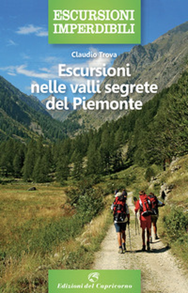Escursioni nelle valli segrete del Piemonte - Librerie.coop Escursioni nelle valli segrete del Piemonte - Librerie.coop
