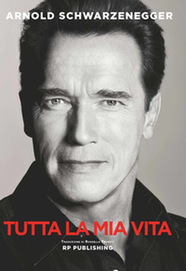 Arnold Schwarzenegger. Tutta la mia vita - Librerie.coop Arnold Schwarzenegger. Tutta la mia vita - Librerie.coop