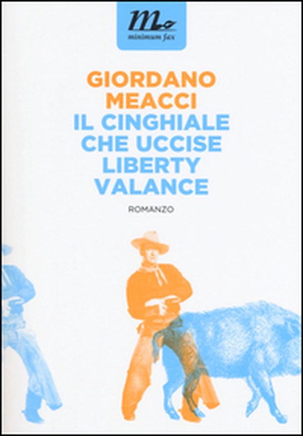 Il cinghiale che uccise Liberty Valance - Librerie.coop Il cinghiale che uccise Liberty Valance - Librerie.coop