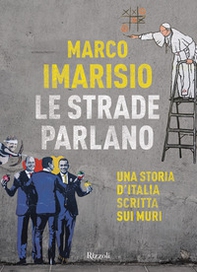 Le strade parlano. Una storia d'Italia scritta sui muri - Librerie.coop
