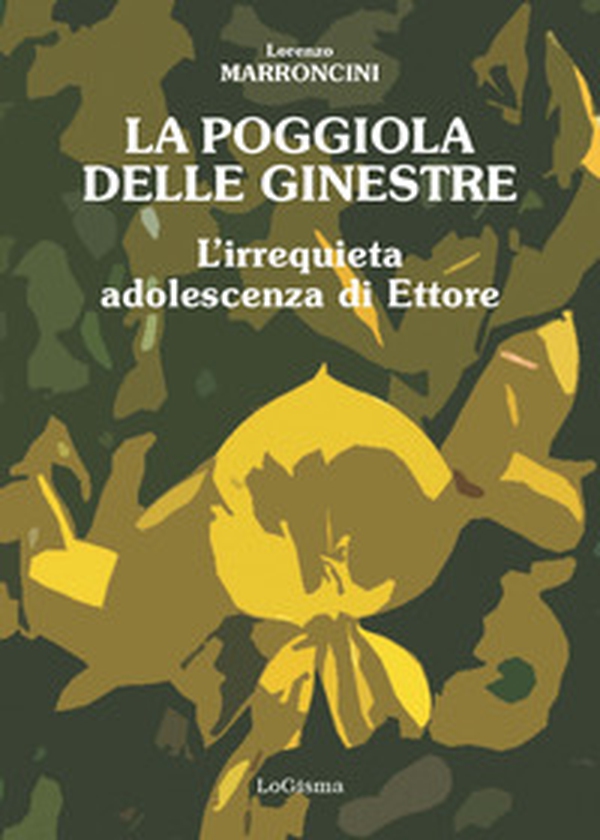 La poggiola delle ginestre. L'irrequieta adolescenza di Ettore - Librerie.coop La poggiola delle ginestre. L'irrequieta adolescenza di Ettore - Librerie.coop