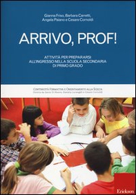 Arrivo, prof! Attività per prepararsi all'ingresso nella scuola secondaria di primo grado - Librerie.coop