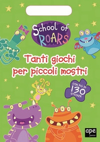 Tanti giochi per piccoli mostri. School of Roars. Con adesivi - Librerie.coop