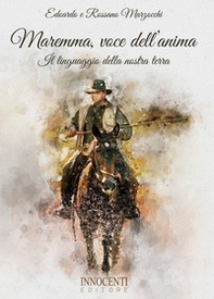 Maremma, voce dell'anima. Il linguaggio della nostra terra - Librerie.coop