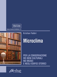 Microclima. Per la conservazione dei beni culturali nei musei e negli edifici storici - Librerie.coop Microclima. Per la conservazione dei beni culturali nei musei e negli edifici storici - Librerie.coop