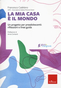 La mia casa è il mondo. Un progetto per preadolescenti: riflessioni e linee guida - Librerie.coop