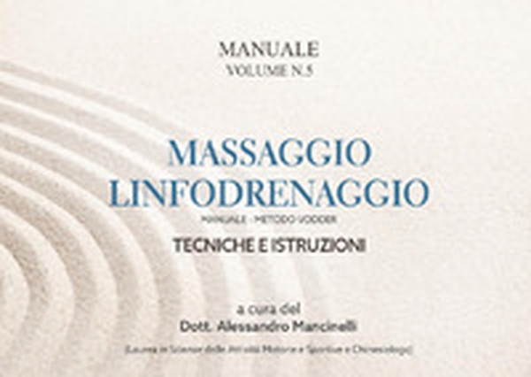 Massaggio linfodrenaggio. Metodo Vodder. Tecniche e istruzioni - Vol. 5 - Librerie.coop Massaggio linfodrenaggio. Metodo Vodder. Tecniche e istruzioni - Vol. 5 - Librerie.coop