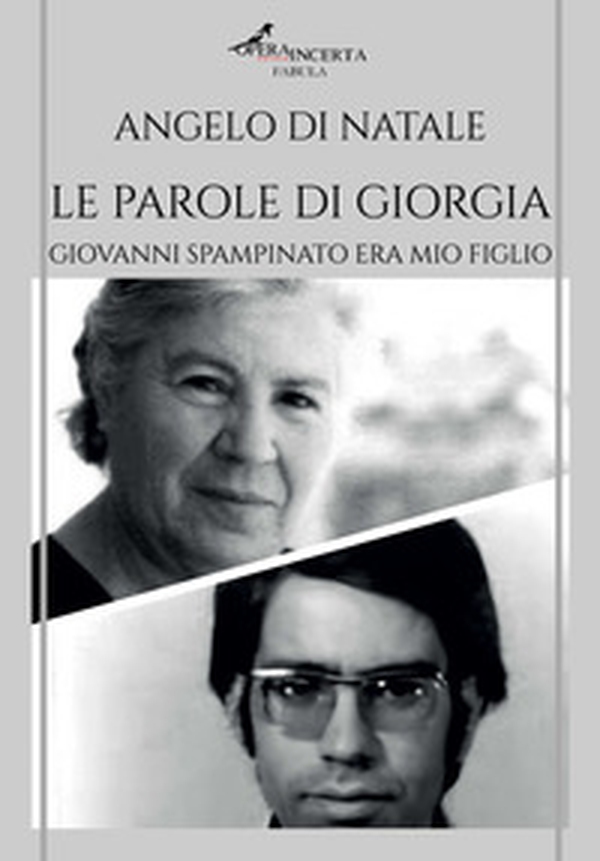 Le parole di Giorgia. Giovanni Spampinato era mio figlio - Librerie.coop Le parole di Giorgia. Giovanni Spampinato era mio figlio - Librerie.coop