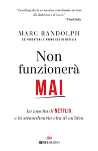 Non funzionerà mai. La nascita di Netflix e la straordinaria vita di un'idea - Librerie.coop Non funzionerà mai. La nascita di Netflix e la straordinaria vita di un'idea - Librerie.coop