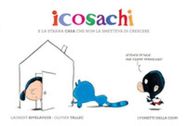 Icosachi e la strana casa che non la smetteva di crescere - Librerie.coop Icosachi e la strana casa che non la smetteva di crescere - Librerie.coop
