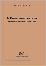 Il Risorgimento sul mare. La campagna navale del 1860-1861 - Librerie.coop Il Risorgimento sul mare. La campagna navale del 1860-1861 - Librerie.coop